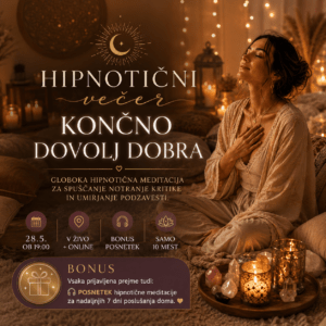 HIPNOTIČNI VEČER TRANSFORMACIJE “KONČNO DOVOLJ DOBRA”, četrtek 28.5., ob 19:00